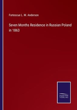 portada Seven Months Residence in Russian Poland in 1863 (en Inglés)