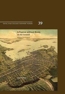 portada Influence Without Boots on the Ground: Seaborne Crisis Response (Newport Paper 39) (en Inglés)