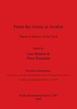 portada From the Arctic to Avalon: Papers in Honour of jim Tuck: Proceedings of the Conference "From the Arctic to Avalon: Transforming the History of. Archaeological Reports International Series) (en Inglés)