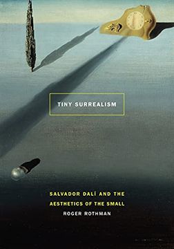 portada Tiny Surrealism: Salvador Dalí and the Aesthetics of the Small (in English)
