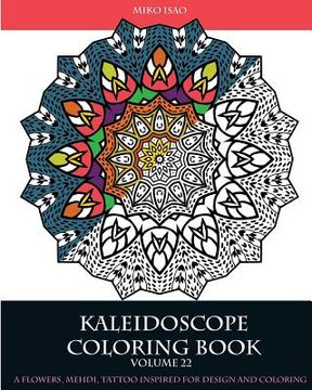 portada Kaleidoscope Coloring book (Volume 22): A flowers, Mehdi, tattoo inspired for design and coloring (en Inglés)