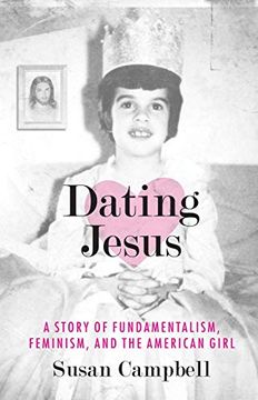 portada Dating Jesus: A Story of Fundamentalism, Feminism, and the American Girl (en Inglés)