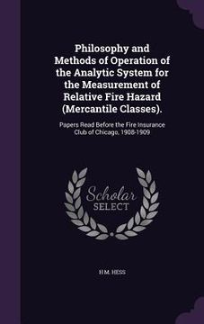 portada Philosophy and Methods of Operation of the Analytic System for the Measurement of Relative Fire Hazard (Mercantile Classes).: Papers Read Before the F (en Inglés)