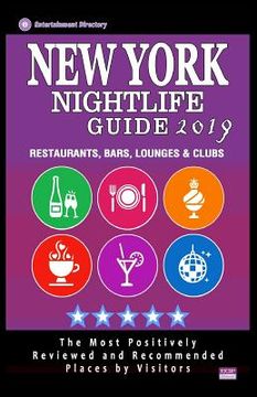 portada New York Nightlife Guide 2019: Best Rated Nightlife Spots in New York City, NY - 500 Restaurants, Bars, Lounges and Clubs recommended for Visitors, 2 (en Inglés)