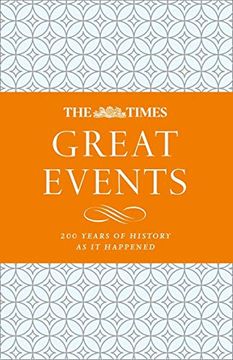 portada The Times Great Events: 200 Years of History as It Happened (en Inglés)
