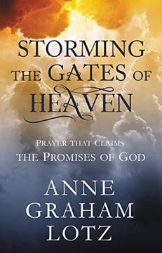 portada Storming the Gates of Heaven: Prayer That Claims the Promises of god 
