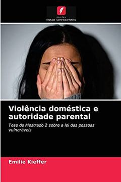portada Violência Doméstica e Autoridade Parental: Tese de Mestrado 2 Sobre a lei das Pessoas Vulneráveis (en Portugués)