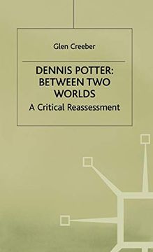 portada Dennis Potter: Between two Worlds: A Critical Reassessment (en Inglés)