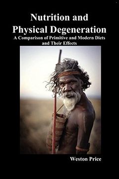 portada Nutrition and Physical Degeneration: A Comparison of Primitive and Modern Diets and Their Effects (en Inglés)