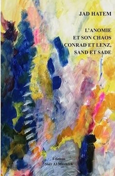 portada L'Anomie Et Son Chaos Conrad Et Lenz, Sand Et Sade (en Francés)