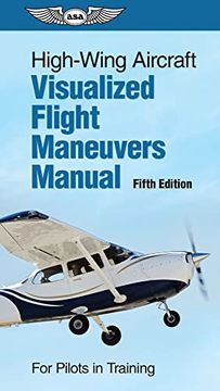 portada High-Wing Aircraft Visualized Flight Maneuvers Manual: For Pilots in Training (en Inglés)