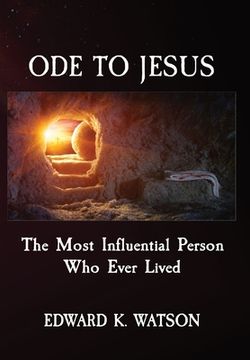 portada Ode to Jesus: The Most Influential Person Who Ever Lived (en Inglés)