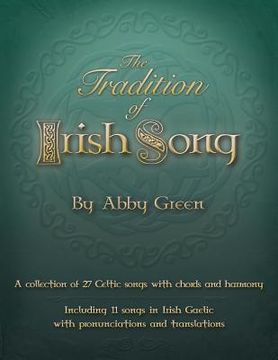 portada The Tradition of Irish Song: A collection of 27 Celtic songs with chords and harmony. 11 songs in Irish Gaelic with translations and pronunciations