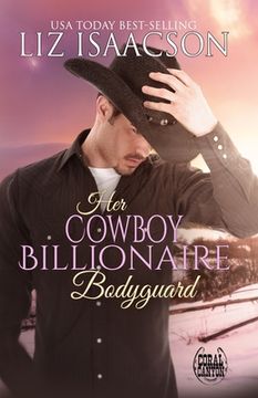 portada Her Cowboy Billionaire Bodyguard: A Whittaker Brothers Novel (in English)