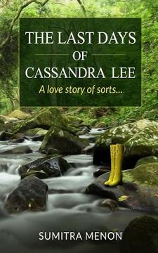 portada The Last Days of Cassandra Lee: A love story of sorts... (in English)