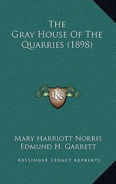 portada the gray house of the quarries (1898) (en Inglés)