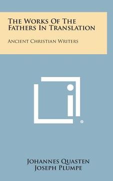portada The Works of the Fathers in Translation: Ancient Christian Writers (en Inglés)