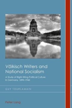 portada "Voelkisch" Writers and National Socialism: A Study of Right-Wing Political Culture in Germany, 1890-1960 (in English)