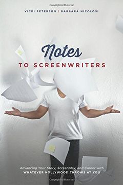 portada Notes to Screenwriters: Advancing Your Story, Screenplay, and Career With Whatever Hollywood Throws at You