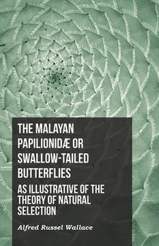 portada The Malayan Papilionidæ or Swallow-tailed Butterflies, as Illustrative of the Theory of Natural Selection (in English)
