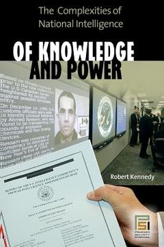 portada Of Knowledge and Power: The Complexities of National Intelligence (en Inglés)