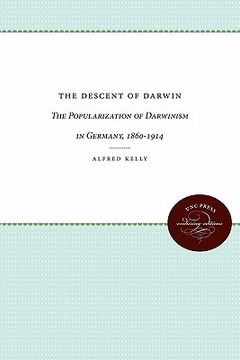 portada the descent of darwin: the popularization of darwinism in germany, 1860-1914 (in English)