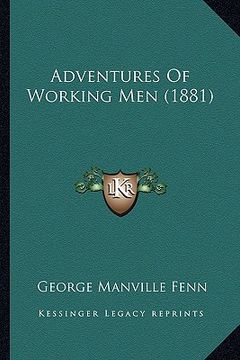 portada adventures of working men (1881) (in English)