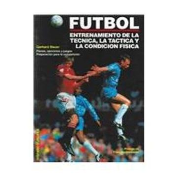 portada Futbol / Soccer,Entrenamiento de la Tecnica, la Tactica y la Condicion Fisica / Technique Training, Tactic and Physi