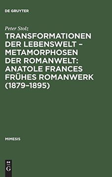 portada Transformationen der Lebenswelt - Metamorphosen der Romanwelt: Anatole Frances Fruhes Romanwerk (1879-1895): Ein Beitrag zur Intertextuellen Erzahlforschung (en Alemán)