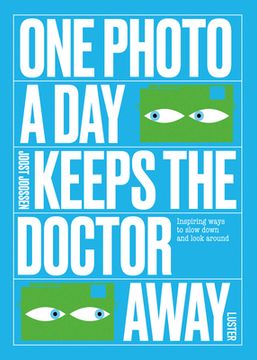 portada One Photo a Day Keeps the Doctor Away: Inspiring Ways to Slow Down and Look Around (in English)