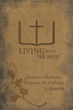 portada Living with the Book: Galatians, Ephesians, Philippians & Colossians (en Inglés)