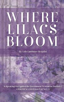 portada Where Lilacs Bloom: Is Speaking Out Against the Government Treason or Patriotic?