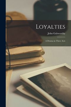 portada Loyalties: a Drama in Three Acts