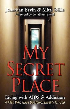 portada my secret place: living with aids & addiction - a man who gave up homosexuality for god (in English)