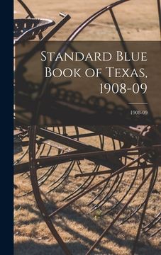 portada Standard Blue Book of Texas, 1908-09; 1908-09 (en Inglés)