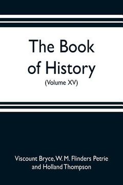 portada The book of history. A history of all nations from the earliest times to the present, with over 8,000 illustrations (Volume XV) (en Inglés)