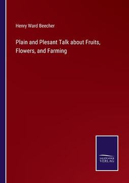portada Plain and Plesant Talk about Fruits, Flowers, and Farming (en Inglés)