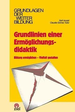 portada Grundlinien Einer Ermöglichungsdidaktik: Bildung Ermöglichen - Vielfalt Gestalten (en Alemán)