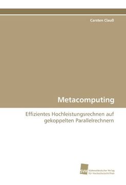 portada Metacomputing: Effizientes Hochleistungsrechnen auf gekoppelten Parallelrechnern