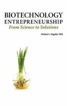 portada biotechnology entrepreneurship from science to solutions -- start-up, company formation and organization, team, intellectual property, financing, part (en Inglés)