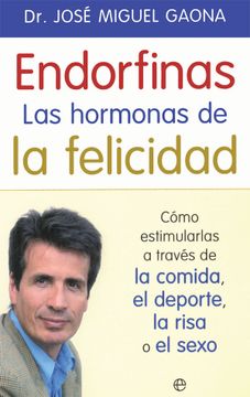 portada Endorfinas: La Hormona de la Felicidad: Cómo Estimularlas a Través de la Comida, el Deporte, la Risa o el Sexo (in Spanish)