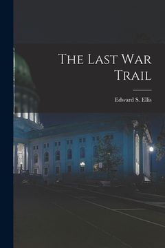 portada The Last War Trail [microform] (en Inglés)