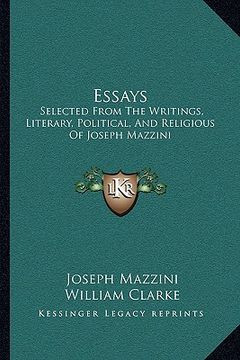 portada essays: selected from the writings, literary, political, and religious of joseph mazzini (in English)