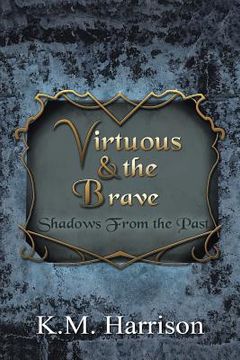 portada Virtuous & the Brave: Shadows from the Past (en Inglés)