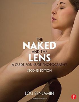 portada The Naked and the Lens, Second Edition: A Guide for Nude Photography
