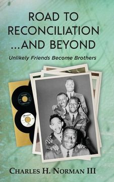 portada Road to Reconciliation... And Beyond Unlikely Friends Become Brothers (en Inglés)