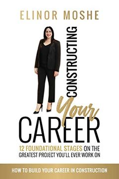 portada Constructing Your Career: 12 Foundational Stages on the Greatest Project You'Ll Ever Work on (en Inglés)
