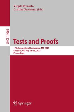 portada Tests and Proofs: 17th International Conference, Tap 2023, Leicester, Uk, July 18-19, 2023, Proceedings