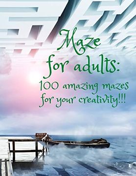 portada Maze for Adults: 100 Amazing Mazes for Your Creativity! (en Inglés)