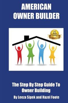 portada American Owner Builder: The Step By Step Guiide to Owner Building (in English)